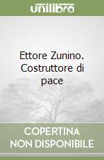 Ettore Zunino. Costruttore di pace libro