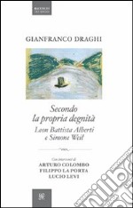 Secondo la propria degnità. Leon Battista Alberti e Simone Weil libro