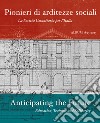 Pionieri di arditezze sociali. La Società Umanitaria per l'Italia-Anticipating the Future. Education, Training and Solidarity. Ediz. multilingue libro