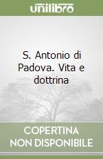 S. Antonio di Padova. Vita e dottrina libro