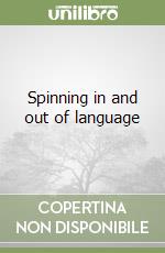 Spinning in and out of language