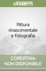 Pittura rinascimentale e fotografia libro