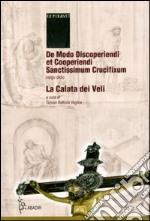 De modo discoperiendi et cooperiendi sanctissimum crucufixum, vulgo dicto La calata dei veli. Con CD Audio libro