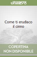 Come ti erudisco il cinno