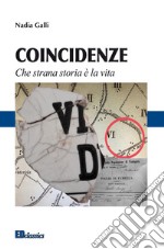 Coincidenze. Che strana storia è la vita libro