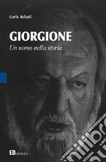 Giorgione. Un uomo nella storia