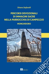 Percorsi devozioni di immagini sacre nella Parrocchia di Campeggio. Monghidoro libro