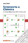 Simmetria e chimica. Introduzione all'applicazione della teoria dei gruppi libro di Dore Luca