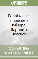 Popolazione, ambiente e sviluppo. Rapporto sintetico