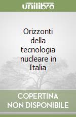 Orizzonti della tecnologia nucleare in Italia libro