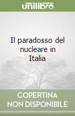 Il paradosso del nucleare in Italia libro