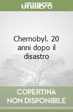 Chernobyl. 20 anni dopo il disastro libro