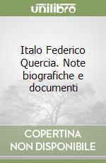 Italo Federico Quercia. Note biografiche e documenti