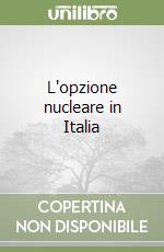 L'opzione nucleare in Italia libro