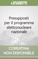 Presupposti per il programma elettronucleare nazionale libro