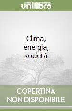 Clima, energia, società libro