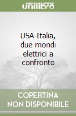 USA-Italia, due mondi elettrici a confronto libro