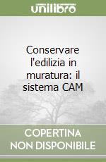 Conservare l'edilizia in muratura: il sistema CAM