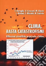 Clima, basta catastrofismi. Riflessioni scientifiche su passato e futuro libro