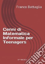 Cenni di matematica informale per teenagers libro