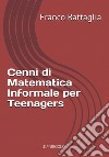 Cenni di matematica informale per teenagers libro di Battaglia Franco