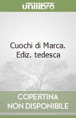 Cuochi di Marca. Ediz. tedesca libro