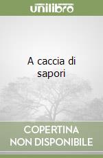 A caccia di sapori libro