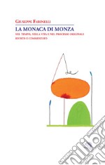 La monaca di Monza. Nel tempo, nella vita e nel processo originale rivisto e commentato