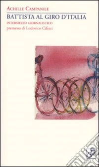 Battista al Giro d'Italia. Intermezzo giornalistico libro