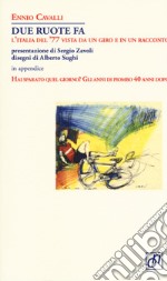 Due ruote fa. L'Italia del '77 vista da un giro e in un racconto libro