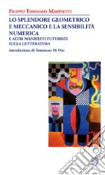 Lo splendore geometrico e meccanico e la sensibilità numerica e altri manifesti futuristi sulla letteratura libro