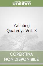 Yachting Quaterly. Vol. 3 libro