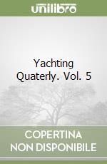 Yachting Quaterly. Vol. 5 libro