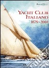 Yacht Club Italiano 1879-2004. Ediz. numerata libro