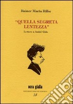 Quella segreta lentezza. Lettere a André Gide libro