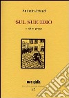 Sul suicidio e altre prose libro di Artaud Antonin Di Palmo P. (cur.)