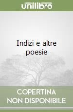 Indizi e altre poesie libro