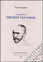 A proposito di Vincent Van Gogh libro