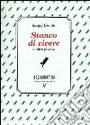 Stanco di vivere e altre poesie libro