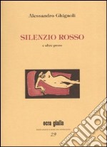 Silenzio rosso e altre prose libro