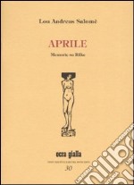 Aprile. Memorie su Rilke