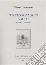 Un personaggio vago. Memorie e riflessioni libro