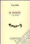 Il ponte. E altri racconti libro di Kafka Franz Mati S. (cur.)