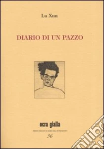 Diario di un pazzo Xun Lu e Mattei P. (cur.) Via del Vento 2005