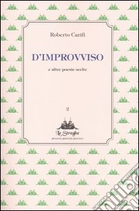 D'improvviso e altre poesie scelte