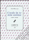 Credo in te mia anima e altre poesie libro