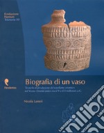 Biografia di un vaso. Tecniche di produzione del vasellame ceramico del Vicino Oriente tra V e II millennio a. C.