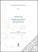 Topografia di Atene. Sviluppo urbano e monumenti dalle origini al III secolo d. C.. Vol. 2: Colline sud-occidentali. Valle dell'Illisso