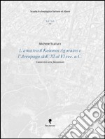 L'area tra il Kolonos Agoraios e l'Aereopago dal IX al VI secolo a. C. Contesti e produzioni libro