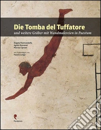 Die Tomba del Tuffatore und weitere Graber mit Wandmalereien in Paestum libro